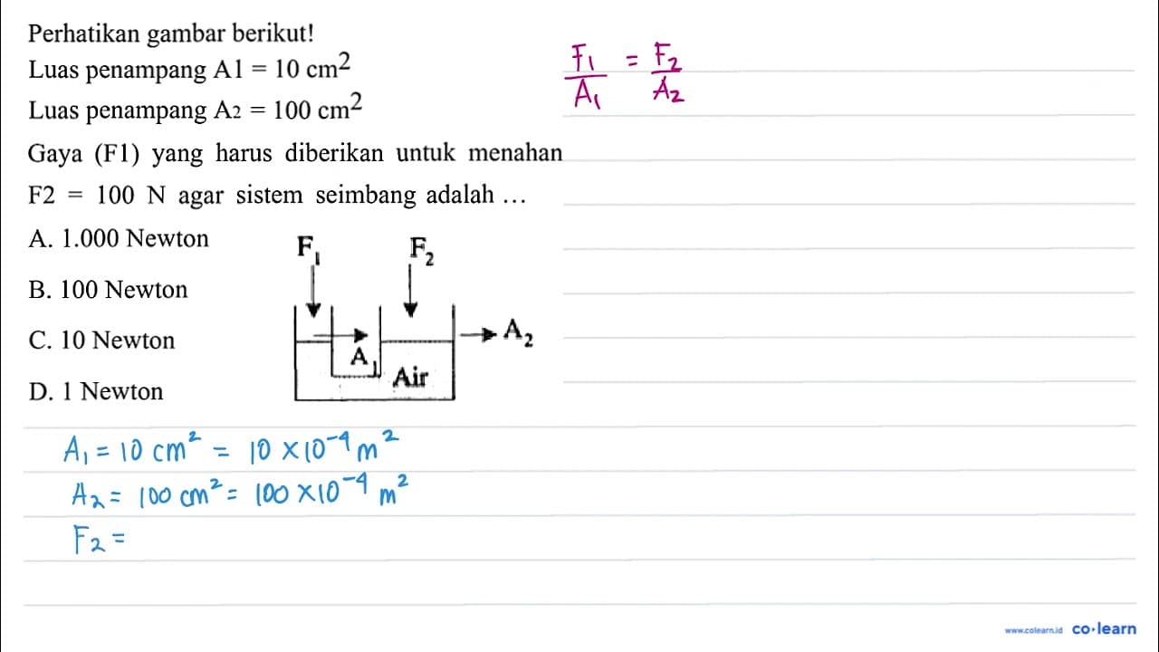 Perhatikan gambar berikut! Luas penampang A1 = 10 cm^2 Luas