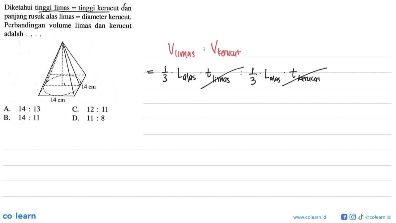 Diketahui tinggi limas = tinggi kerucut dan panjang rusuk