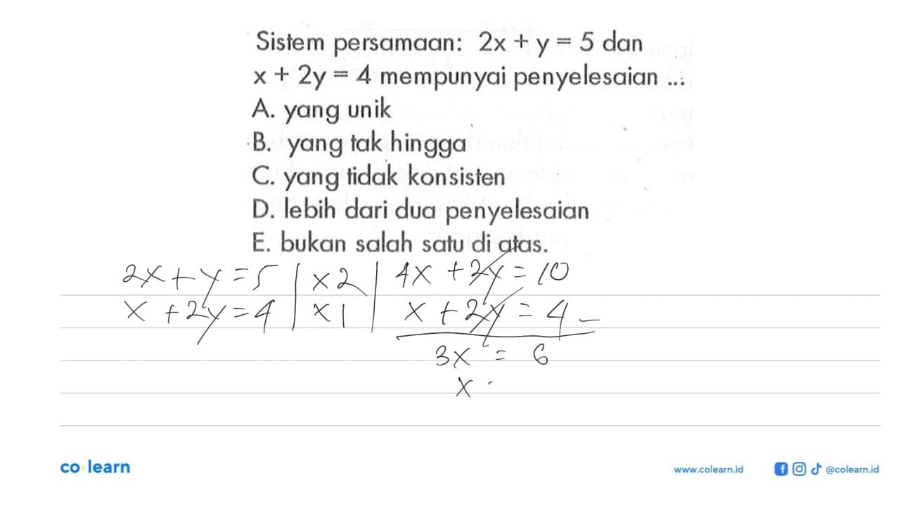 Sistem persamaan: 2x+y=5 dan x+2y=4 mempunyai