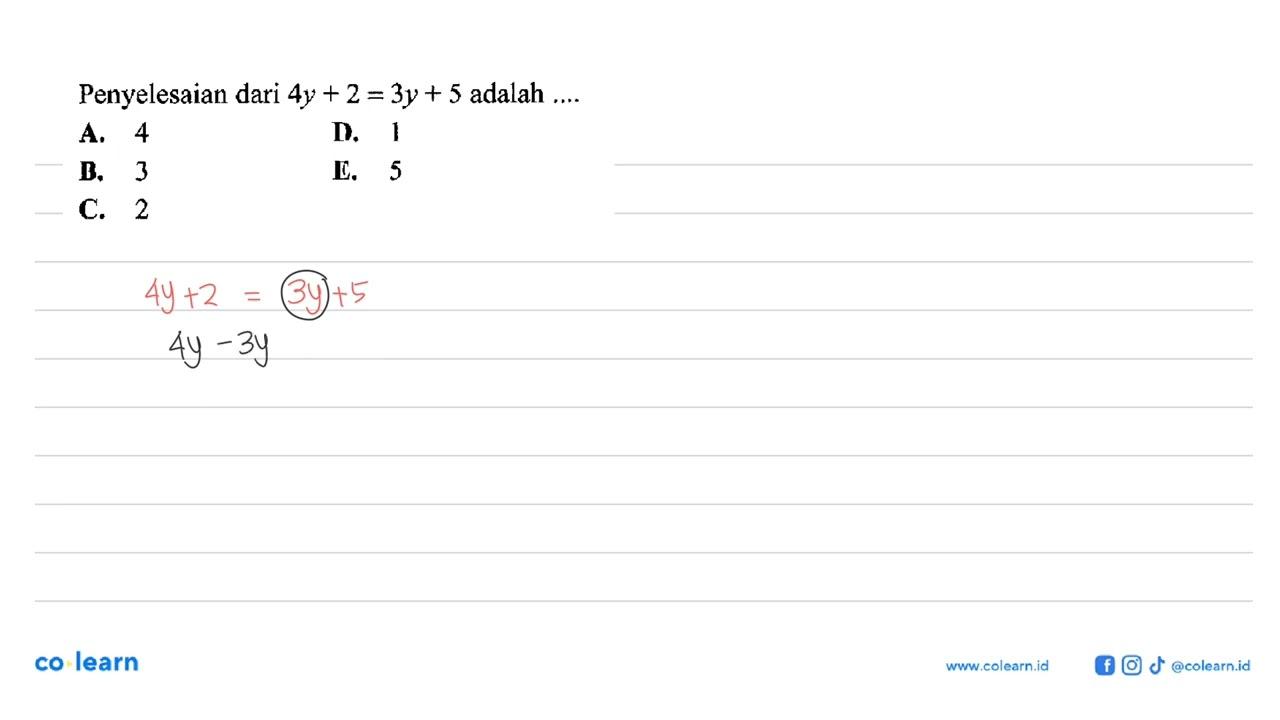 Penyelesaian dari 4y+2=3y+5 adalah ...