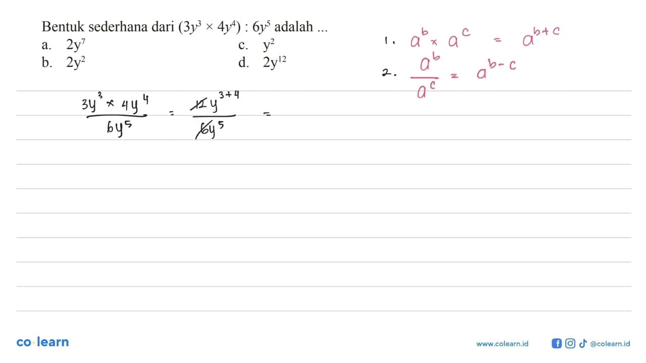 Bentuk sederhana dari (3y^3×4y^4) : 6y^5 adalah.... a. 2y^7