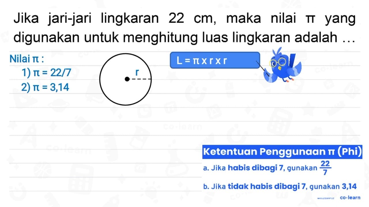 Jika jari-jari lingkaran 22 cm , maka nilai pi yang