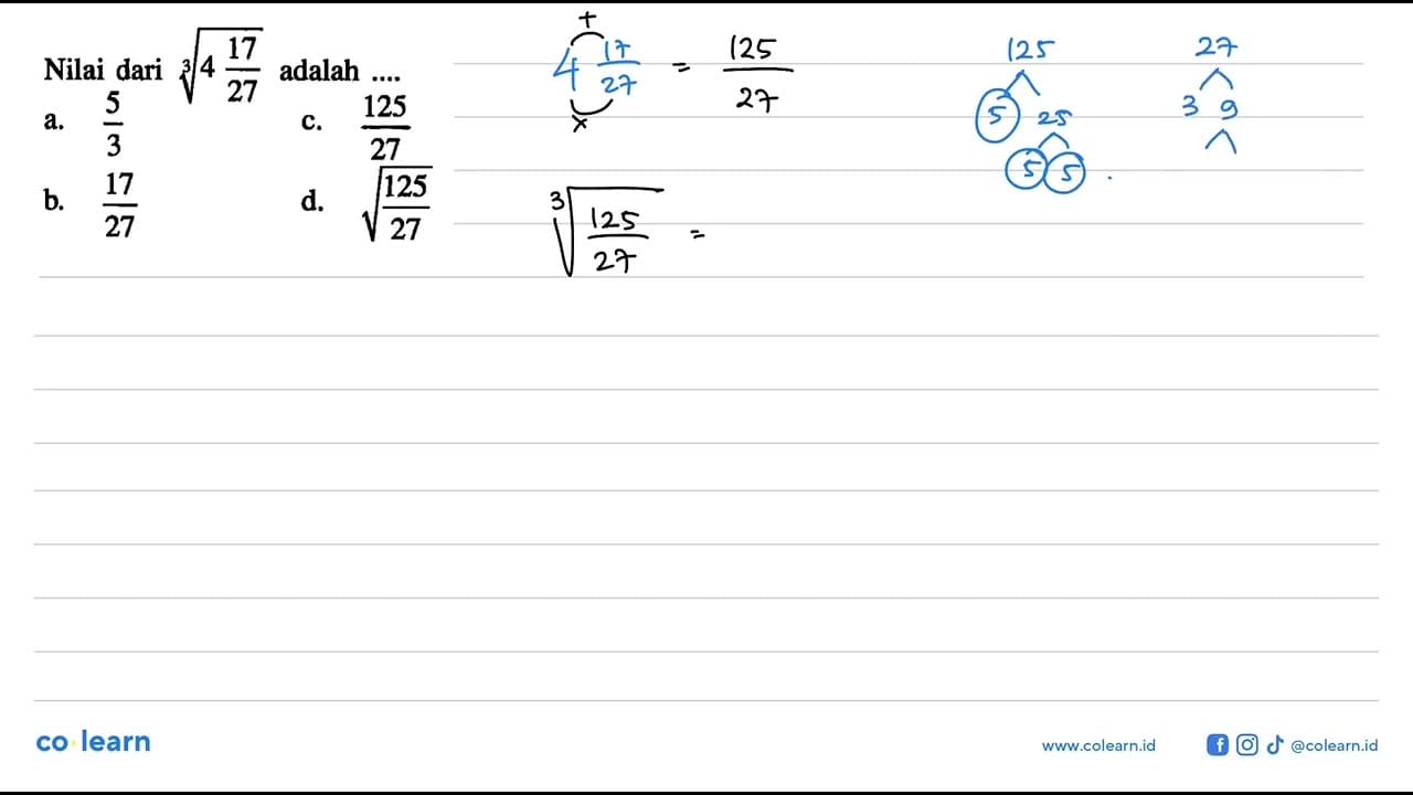 Nilai dari (4 17/27)^(1/3) adalah ....