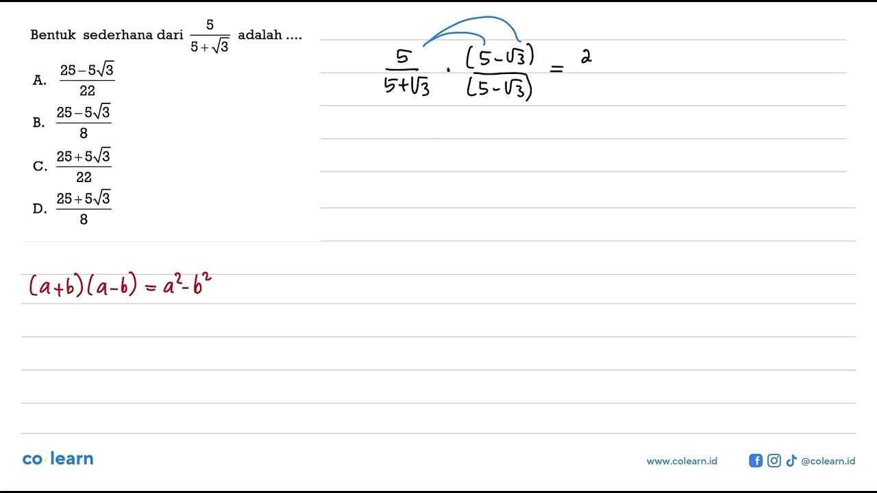 Bentuk sederhana dari 5/(5 + akar(3)) adalah .... A. (25 -