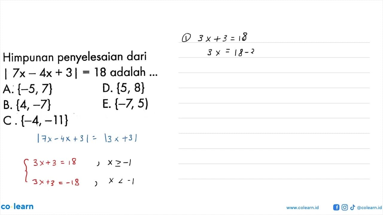 Himpunan penyelesaian dari |7x-4x+3|=18 adalah ...