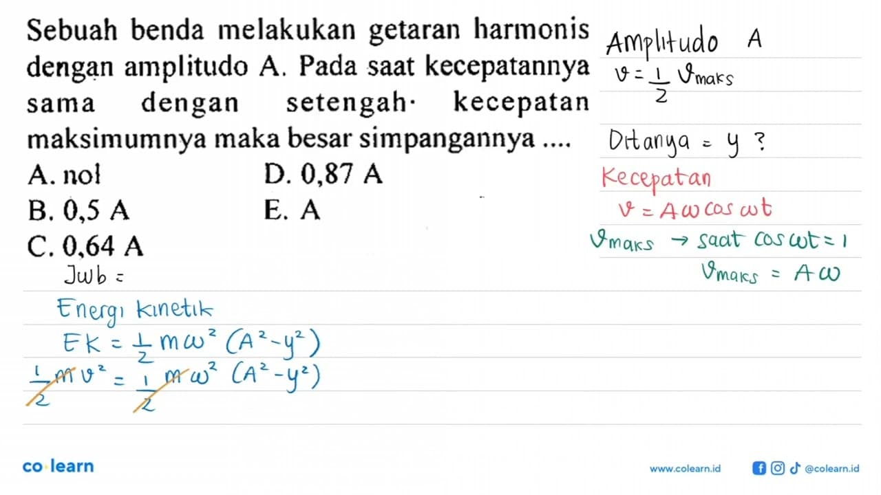 Sebuah benda melakukan getaran harmonis dengan amplitudo A.