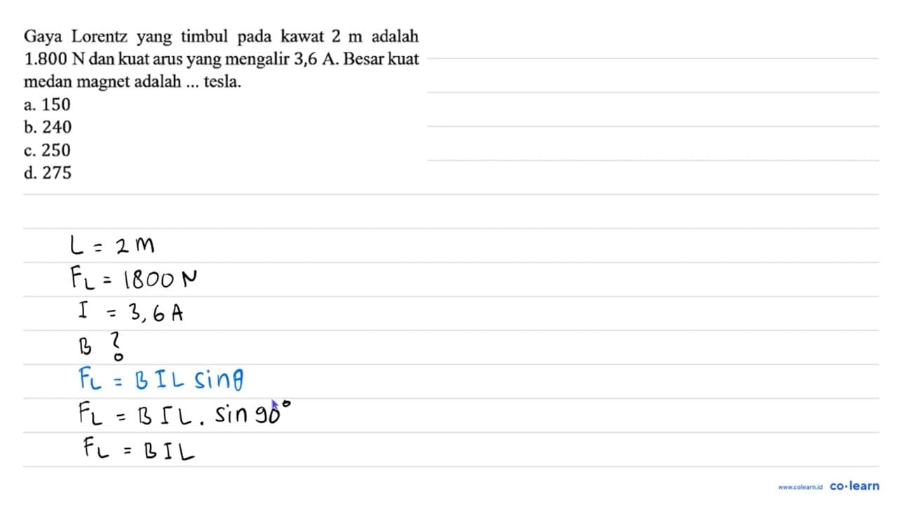 Gaya Lorentz yang timbul pada kawat 2 m adalah 1.800 N dan