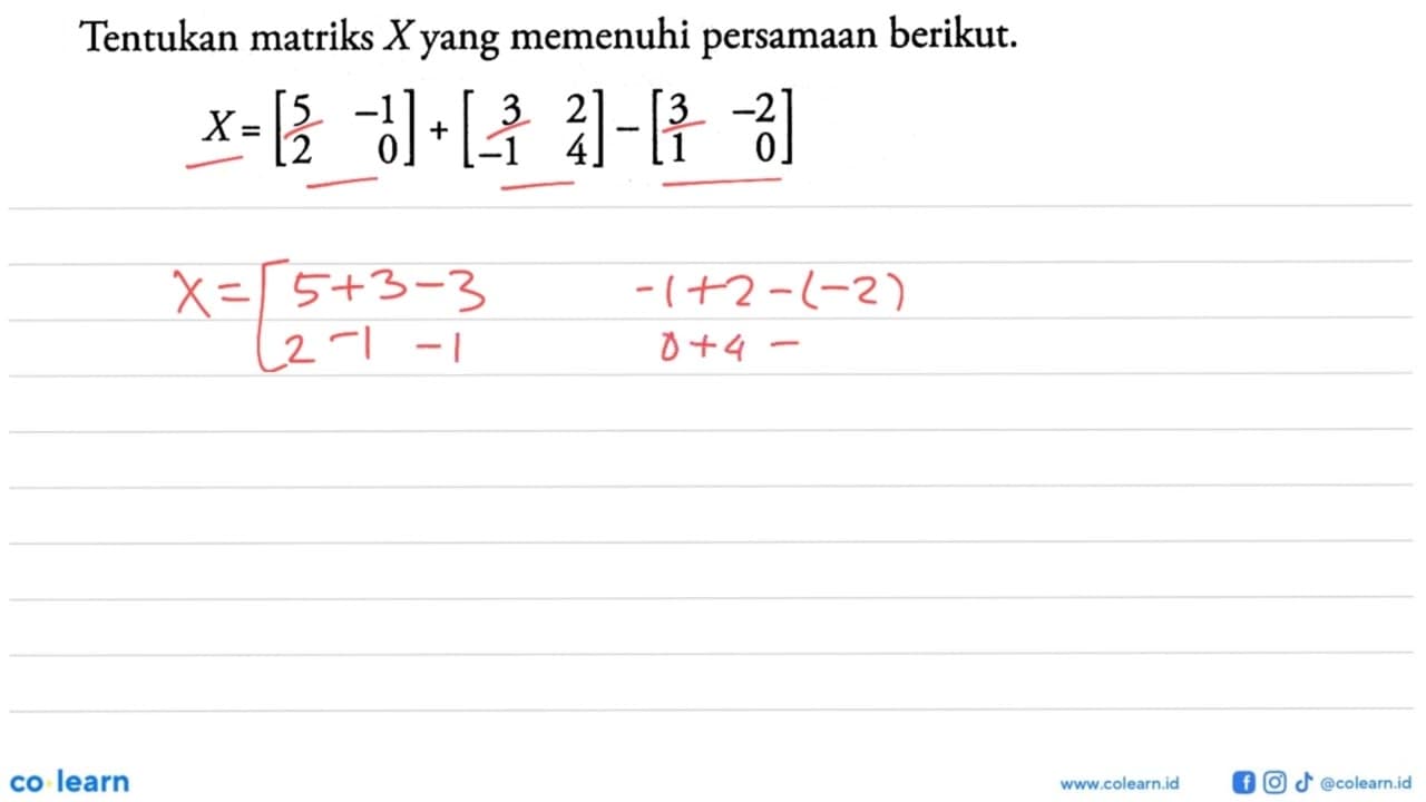 Tentukan matriks X yang memenuhi persamaan berikut X=[5 -1