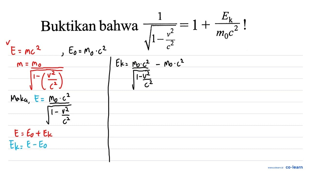 Buktikan bahwa 1/akar(1-v^2/c^2)=1+Ek/m0 c^2!