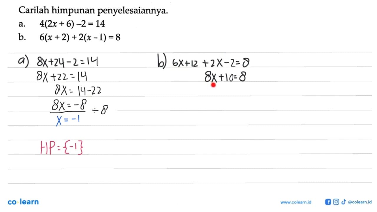 Carilah himpunan penyelesaiannya. a.4(2x + 6)-2 =14 b.6(x