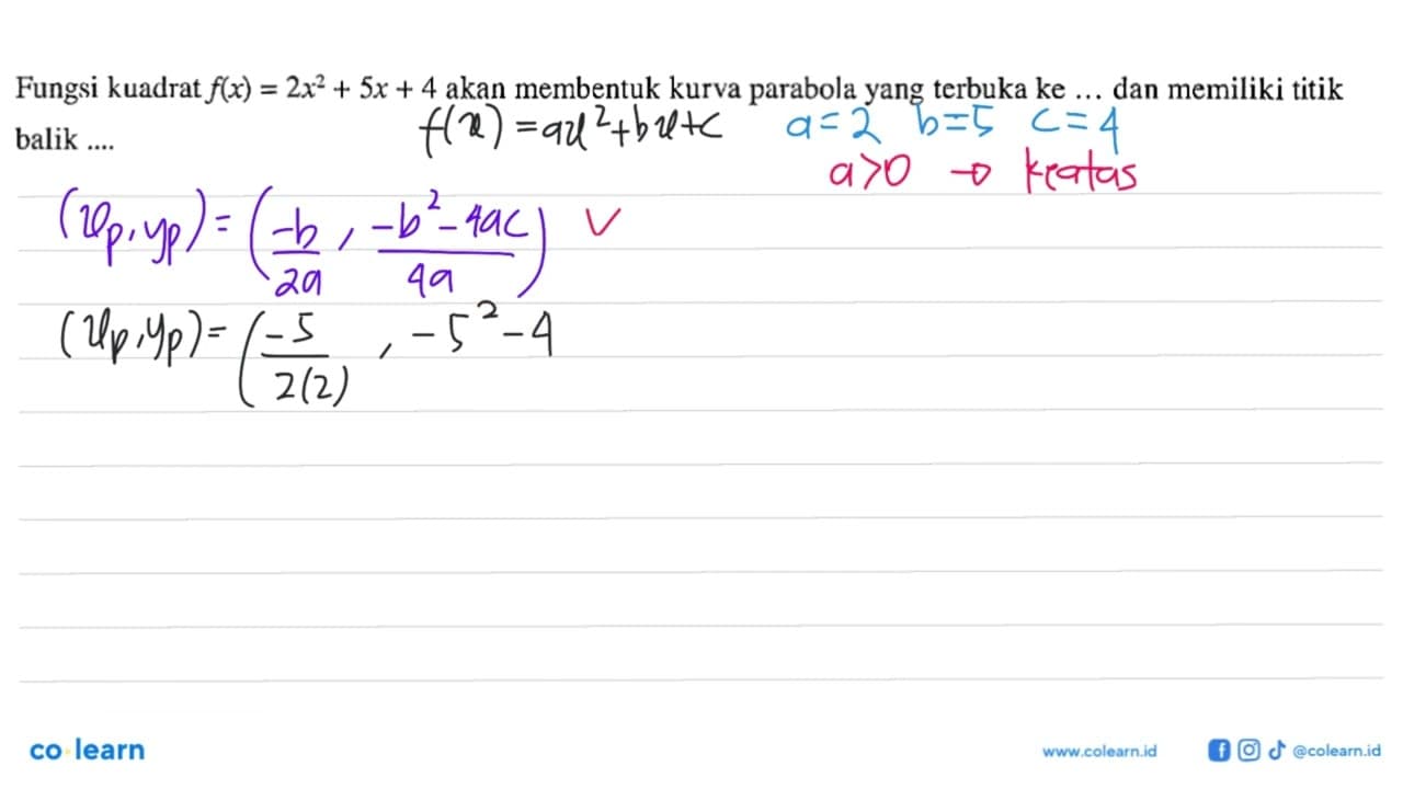 Fungsi kuadrat f(x)=2x^2+5x+4 akan membentuk kurva parabola