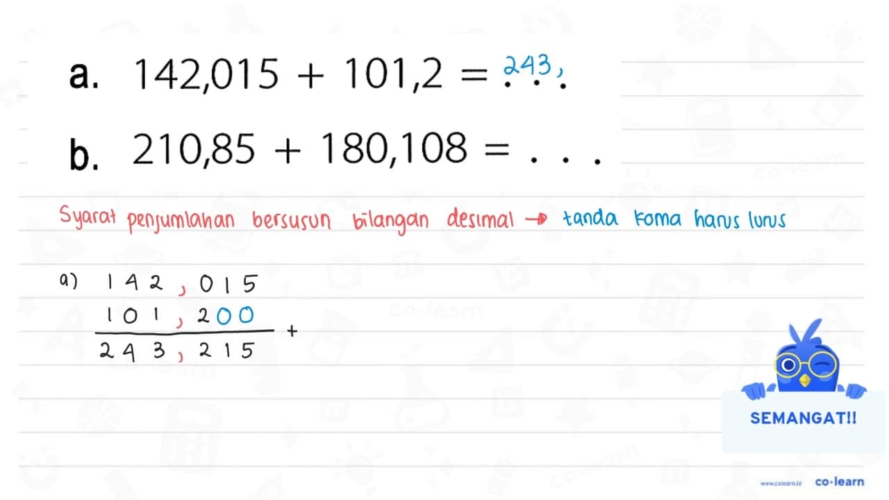 a. 142,015 + 101,2 = . . . b. 210,85 + 180,108 = . . .