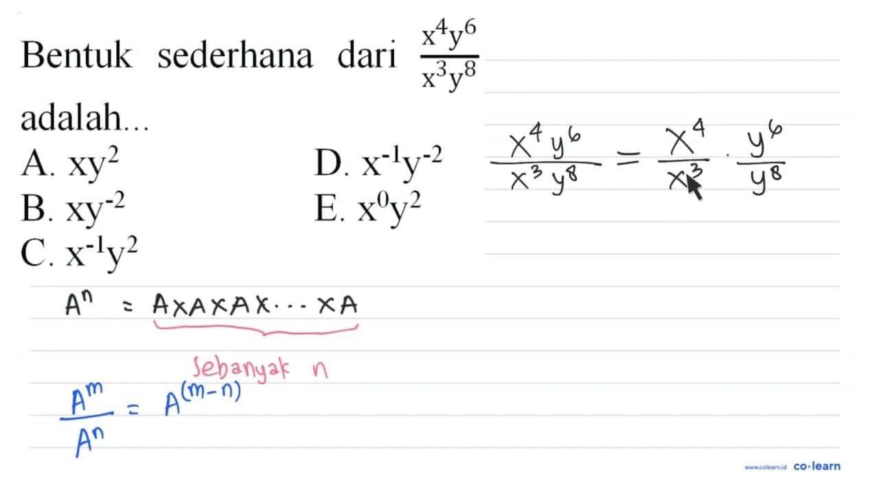 Bentuk sederhana dari (x^(4) y^(6))/(x^(3) y^(8)) adalah...