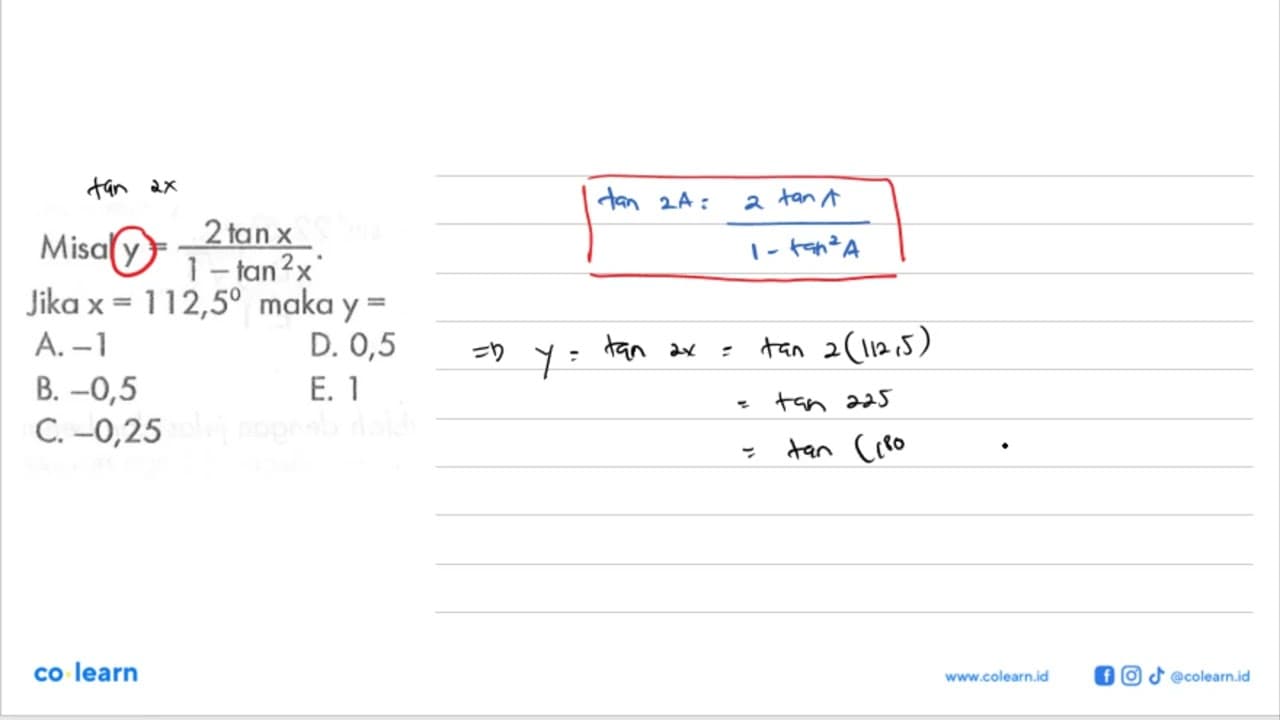 Misal y=2tanx/1-tan^2x Jika x=112,5 maka y =