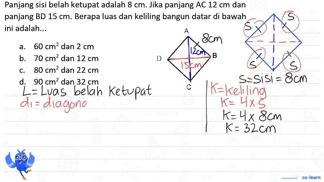 Panjang sisi belah ketupat adalah 8 cm . Jika panjang AC 12