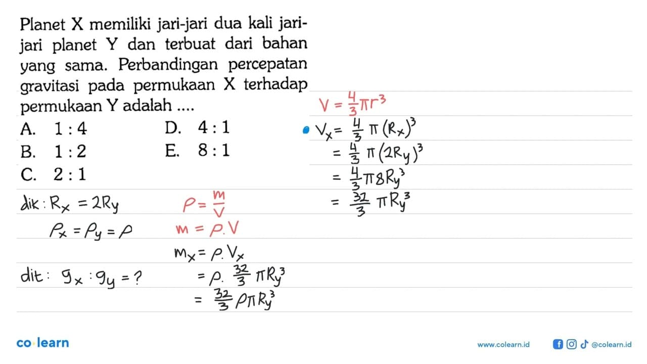 Planet X memiliki jari-jari dua kali jarijari planet Y dan