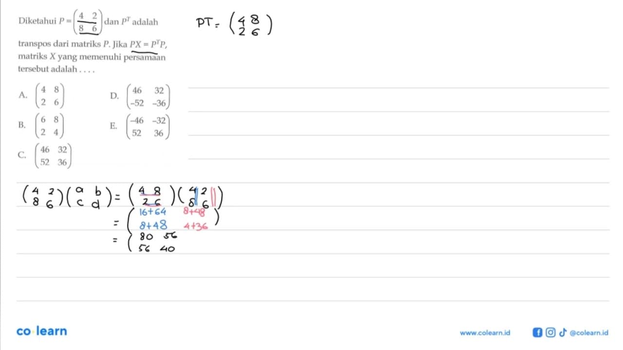 Diketahui matriks P=(4 2 8 6) dan P^T adalah transpos dari