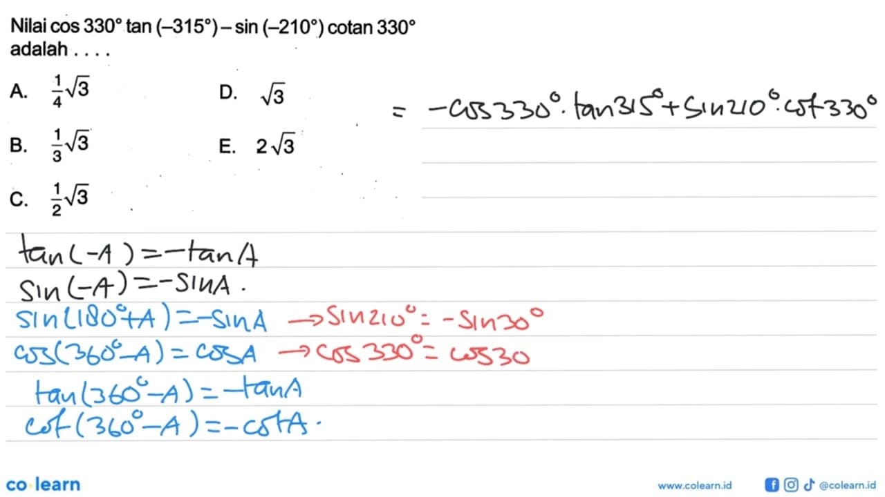 Nilai cos 330 tan (-315)-sin (-210) cotan 330 adalah ....