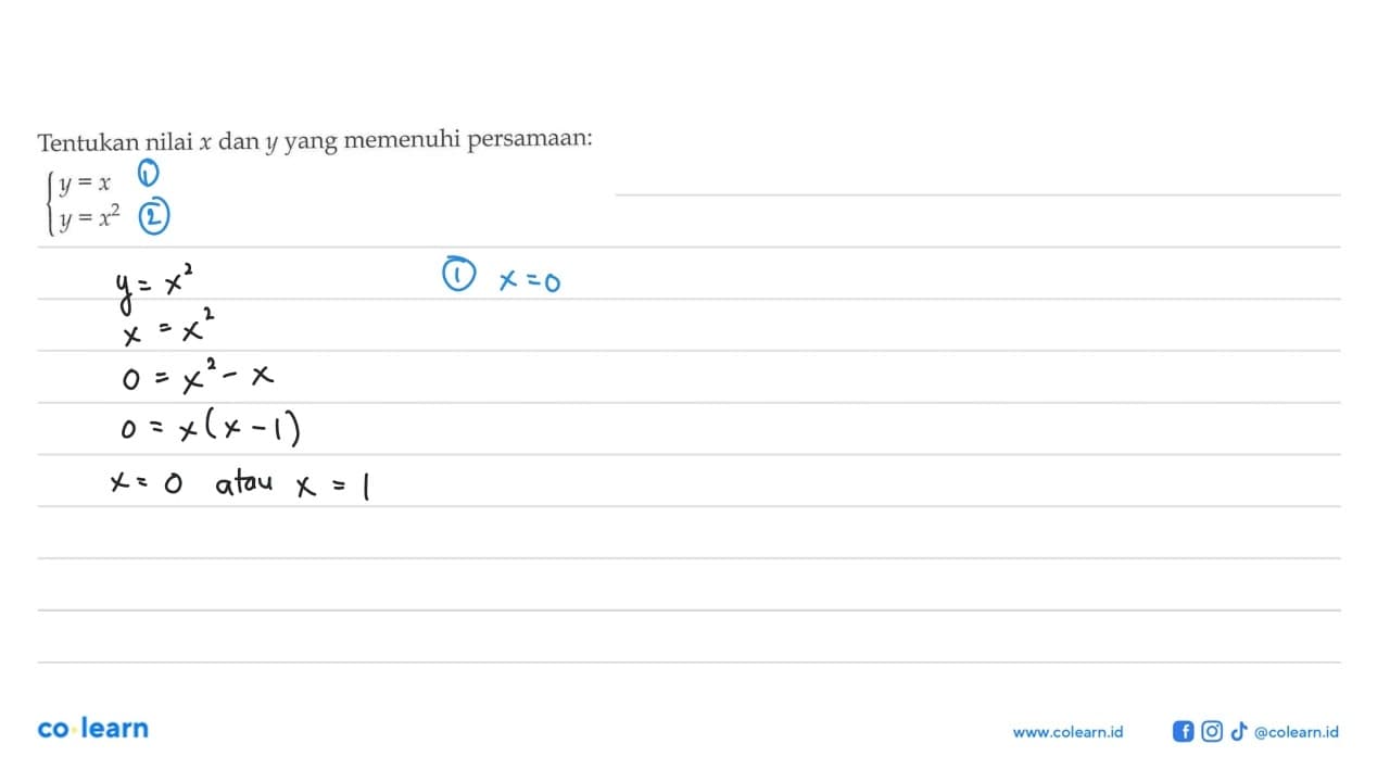 Tentukan nilai x dan y yang memenuhi persamaan: y = x y =