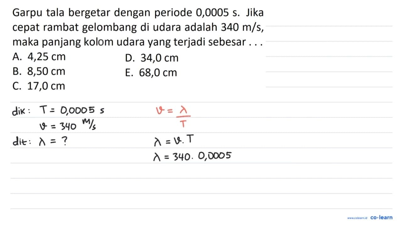 Garpu tala bergetar dengan periode 0,0005 s. Jika cepat