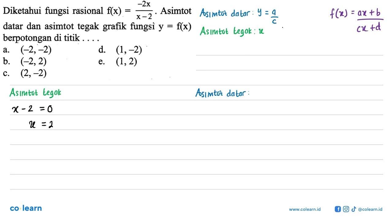 Diketahui fungsi rasional f(x)=-2x/(x-2) . Asimtot datar