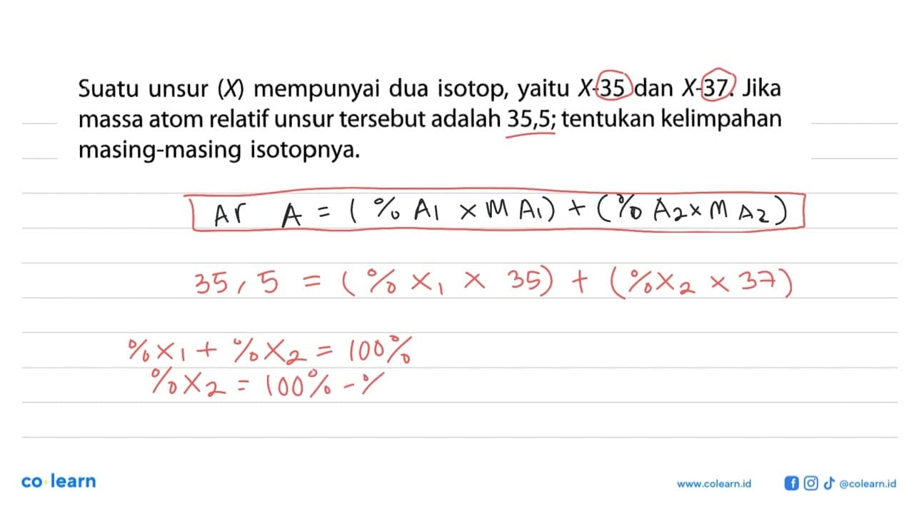 Suatu unsur (X) mempunyai dua isotop, yaitu X-35 dan X-37.