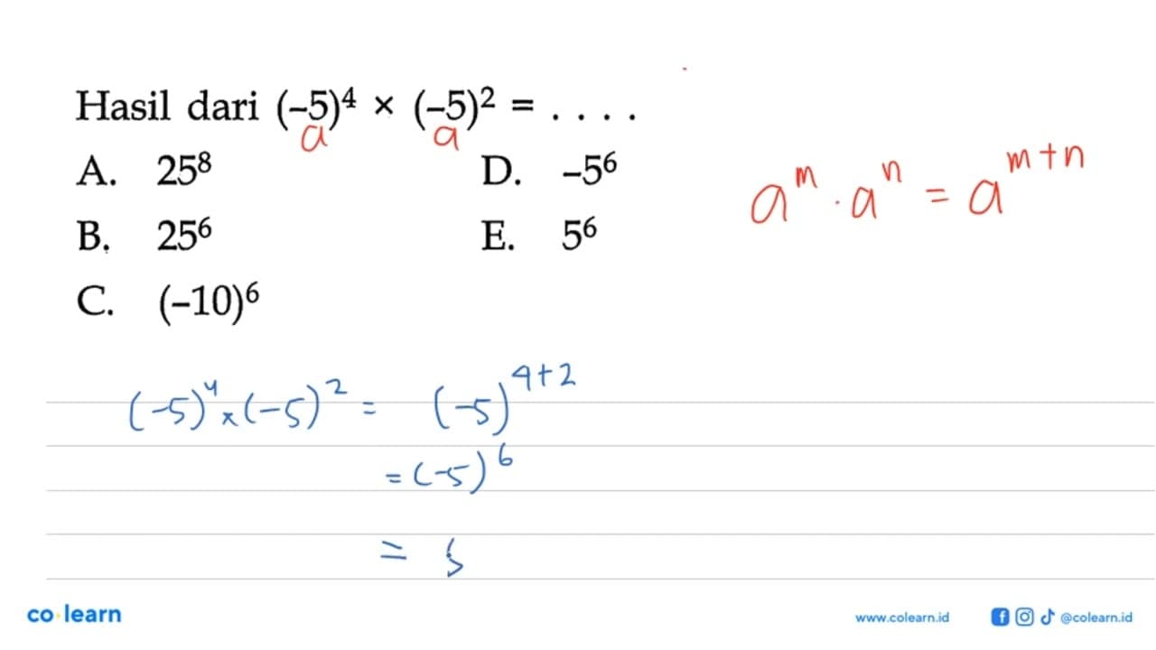 Hasil dari (-5)^4 x (-5)^2 = . . .