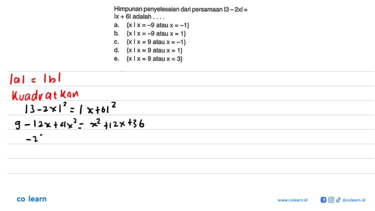 Himpunan penyelesaian dari persamaan |3-2x|=|x+6| adalah .