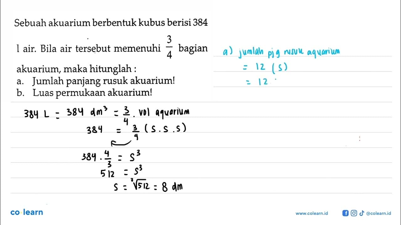 Sebuah akuarium berbentuk kubus berisi 384 l air. Bila air