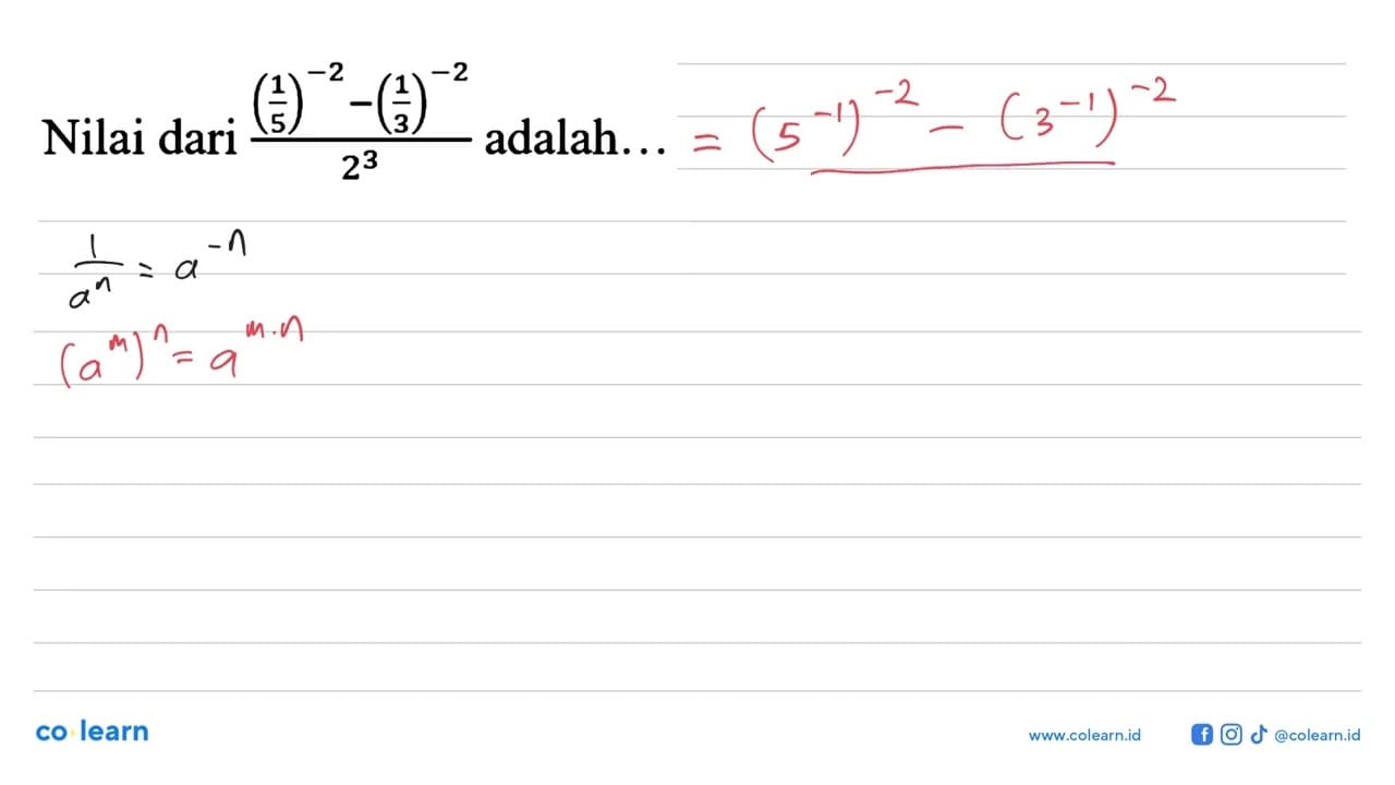 Nilai dari ((1/5)^(-2) - (1/3)^(-2))/2^3 adalah...