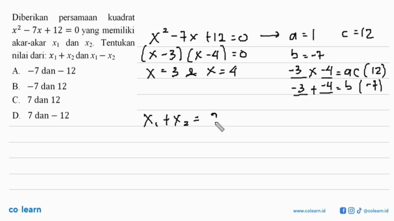 Diberikan persamaan kuadrat x^2 - 7x + 12 = 0 yang memiliki