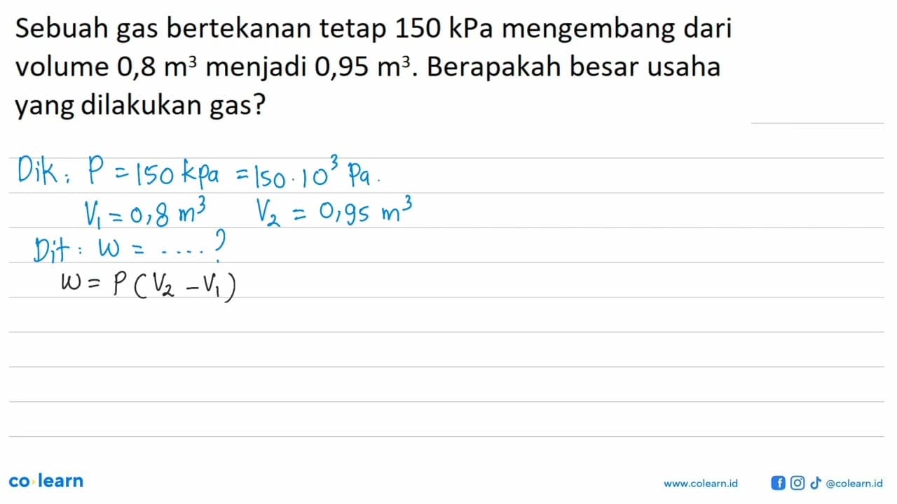 Sebuah gas bertekanan tetap 150 kPa mengembang dari volume