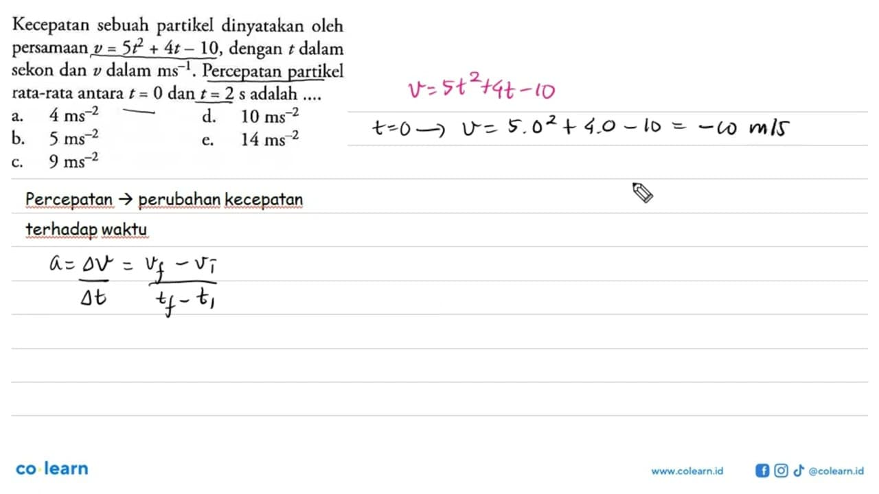 Kecepatan sebuah partikel dinyatakan oleh persamaan v=5