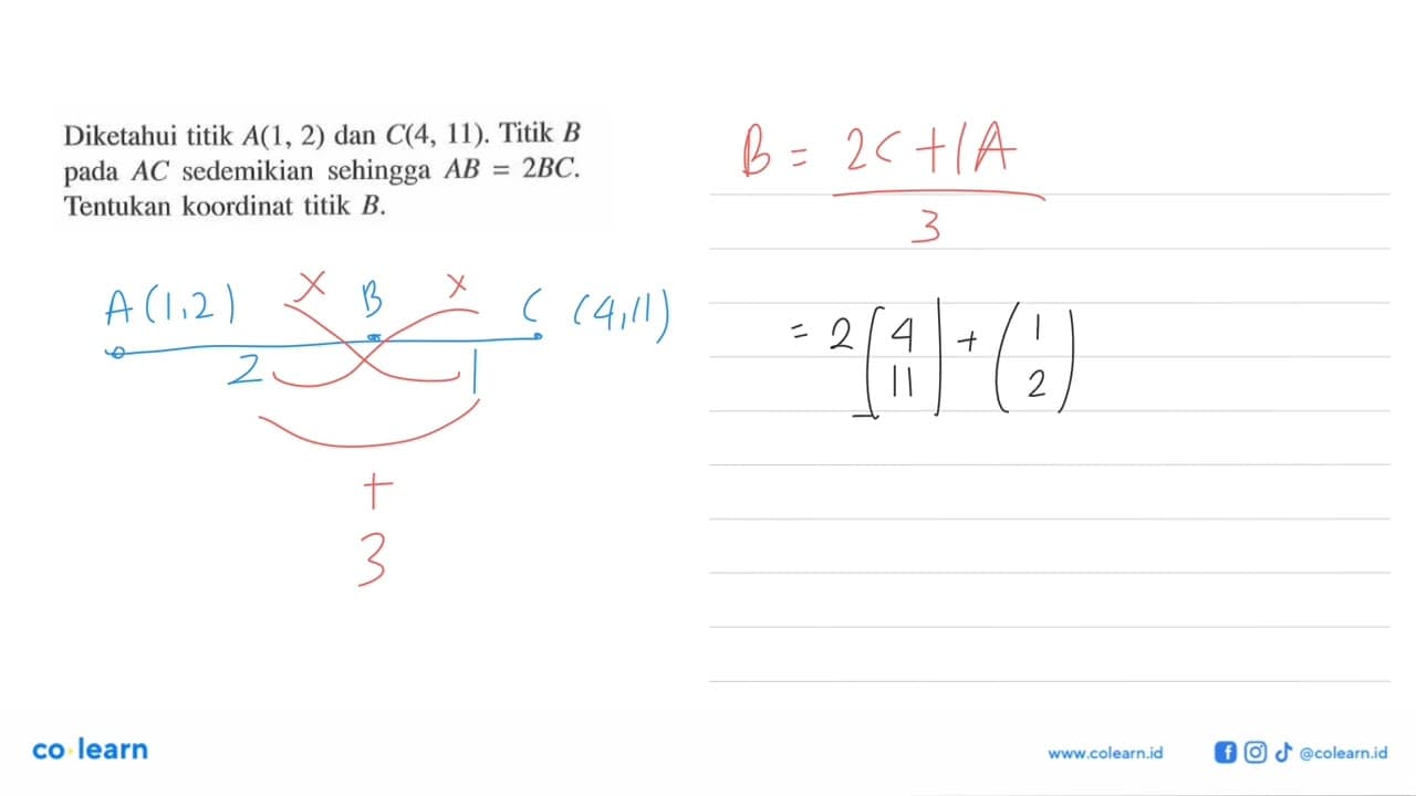 Diketahui titik A(1, 2) dan C(4, 11). Titik B pada AC