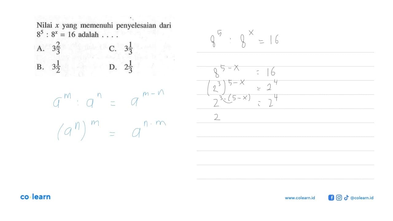 Nilai x yang memenuhi penyelesaian dari 8^5 : 8^x = 16