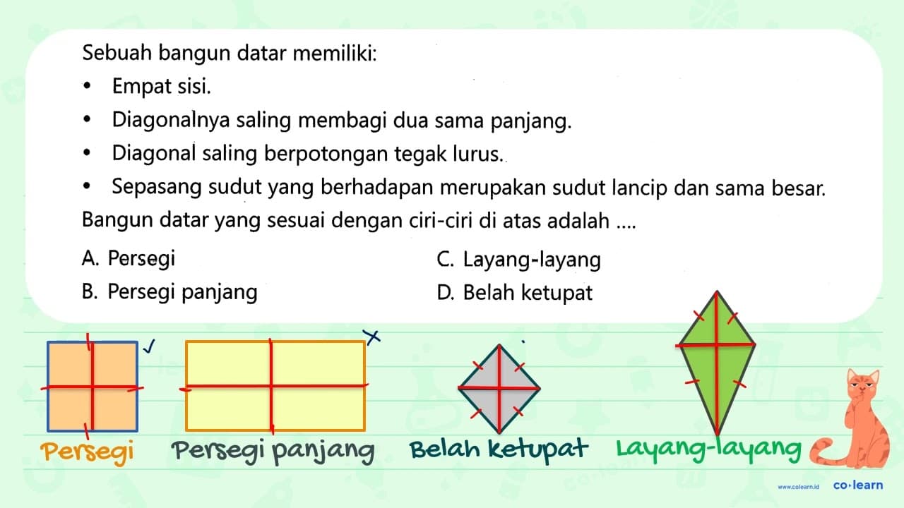 Sebuah bangun datar memiliki: Empat sisi. Diagonalnya