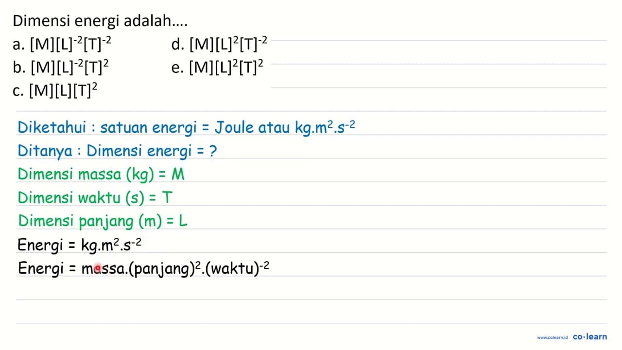 Dimensi energi adalah.... a. [M][L]^(-2)[~T]^(-2) d.