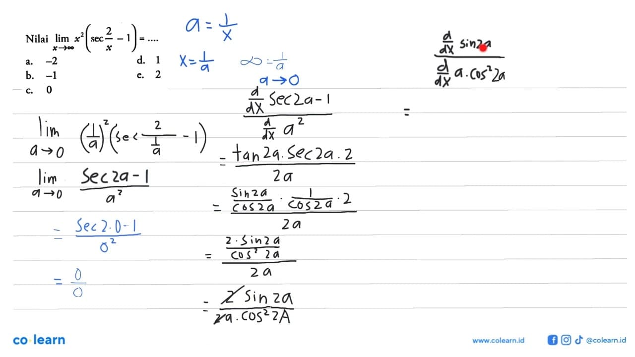 Nilai limit x mendekati tak hingga (sec 2/x-1)= ....