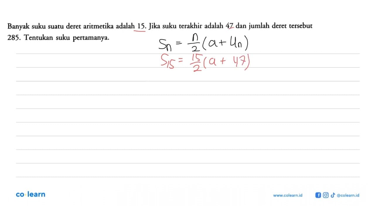 Banyak suku suatu deret aritmetika adalah 15. Jika suku