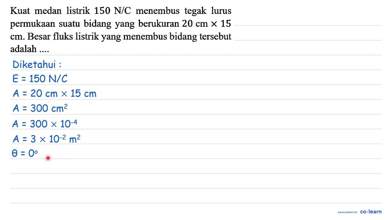 Kuat medan listrik 150 N/C menembus tegak lurus permukaan