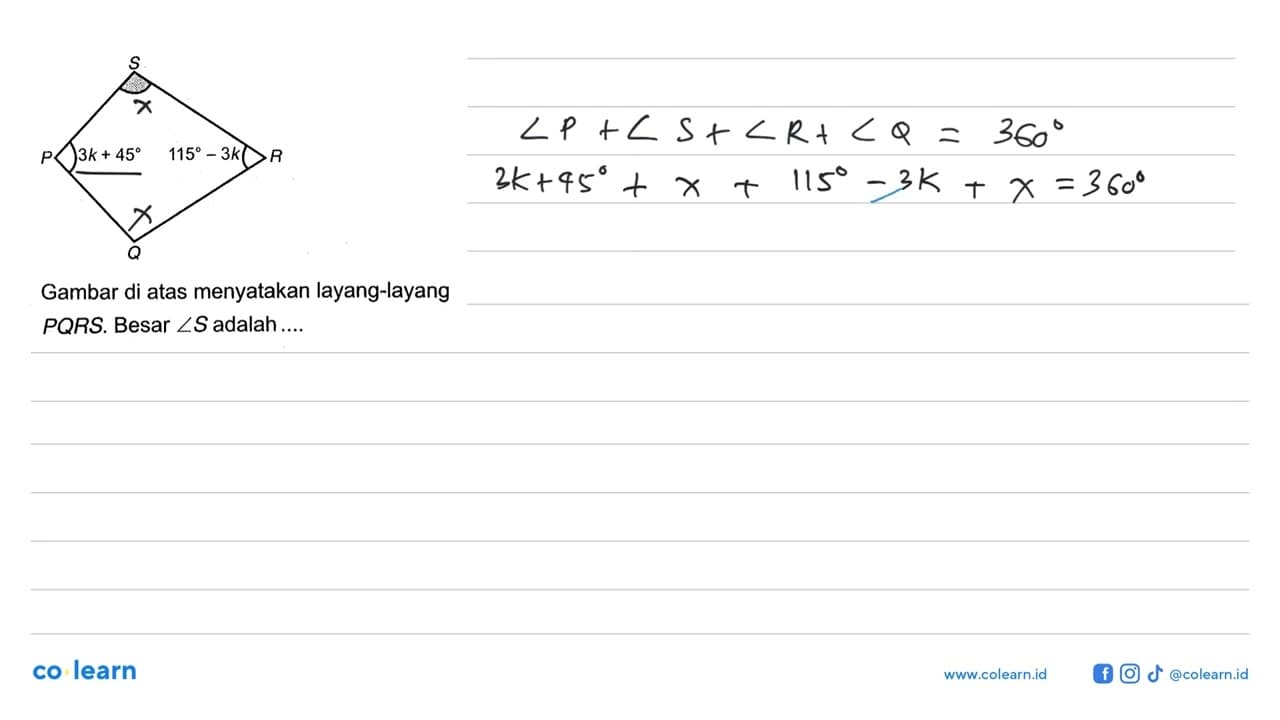 Gambar di atas menyatakan layang-layang PQRS. Besar sudut S