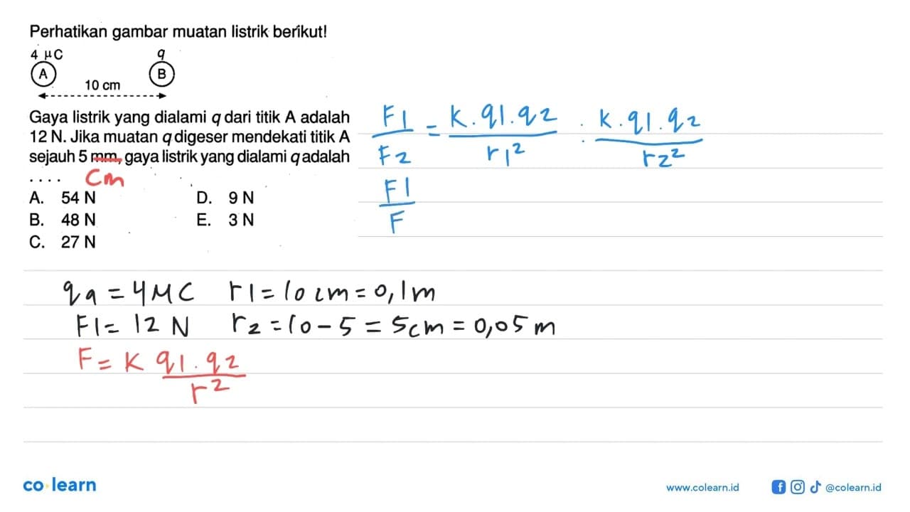 Perhatikan gambar muatan listrik berikut!4 muC q A B 10