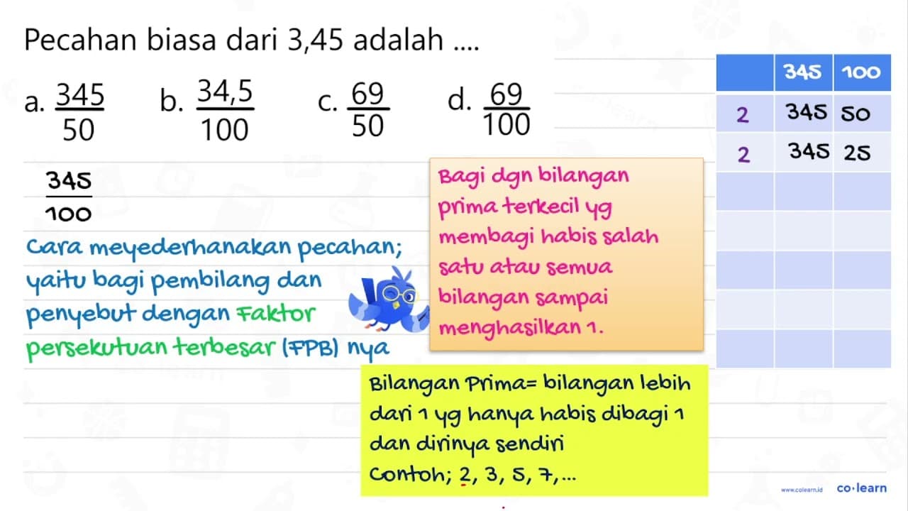 Pecahan biasa dari 3,45 adalah ... a. 345 / 50 b. 34,5 /