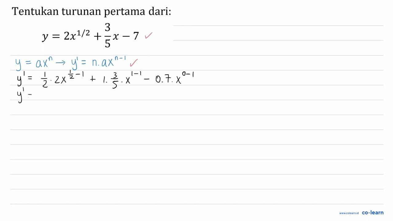 Tentukan turunan pertama dari: y=2 x^(1 / 2)+3/5 x-7