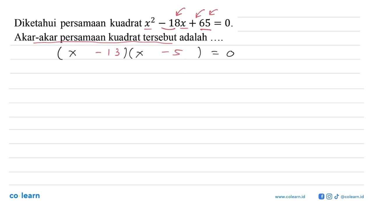 Diketahui persamaan kuadrat x^2 - 18x + 65 = 0. Akar-akar