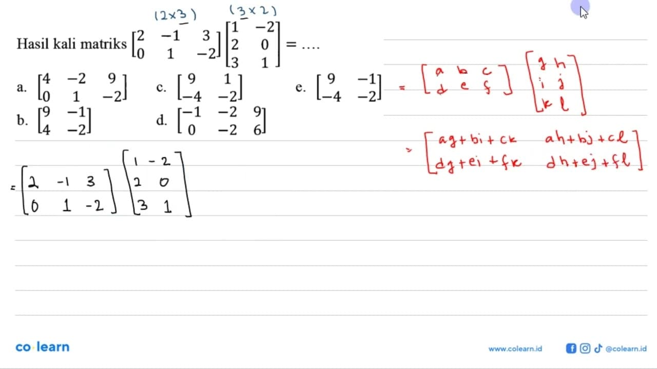 Hasil kali matriks [2 -1 3 0 1 -2] [1 -2 2 0 3 1] = ...