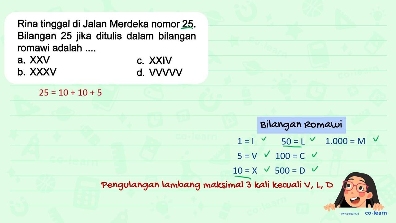 Rina tinggal di Jalan Merdeka nomor 25. Bilangan 25 jika