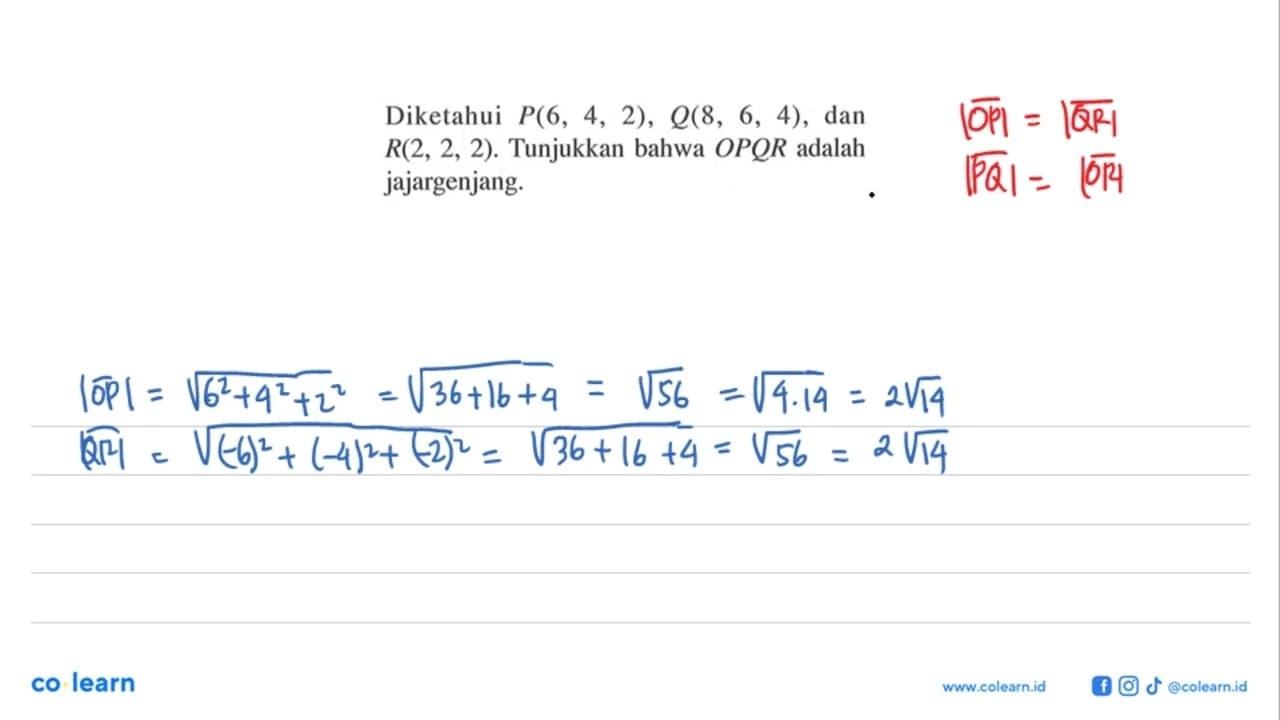 Diketahui P(6,4,2), Q(8,6,4) , dan R(2,2,2) . Tunjukkan