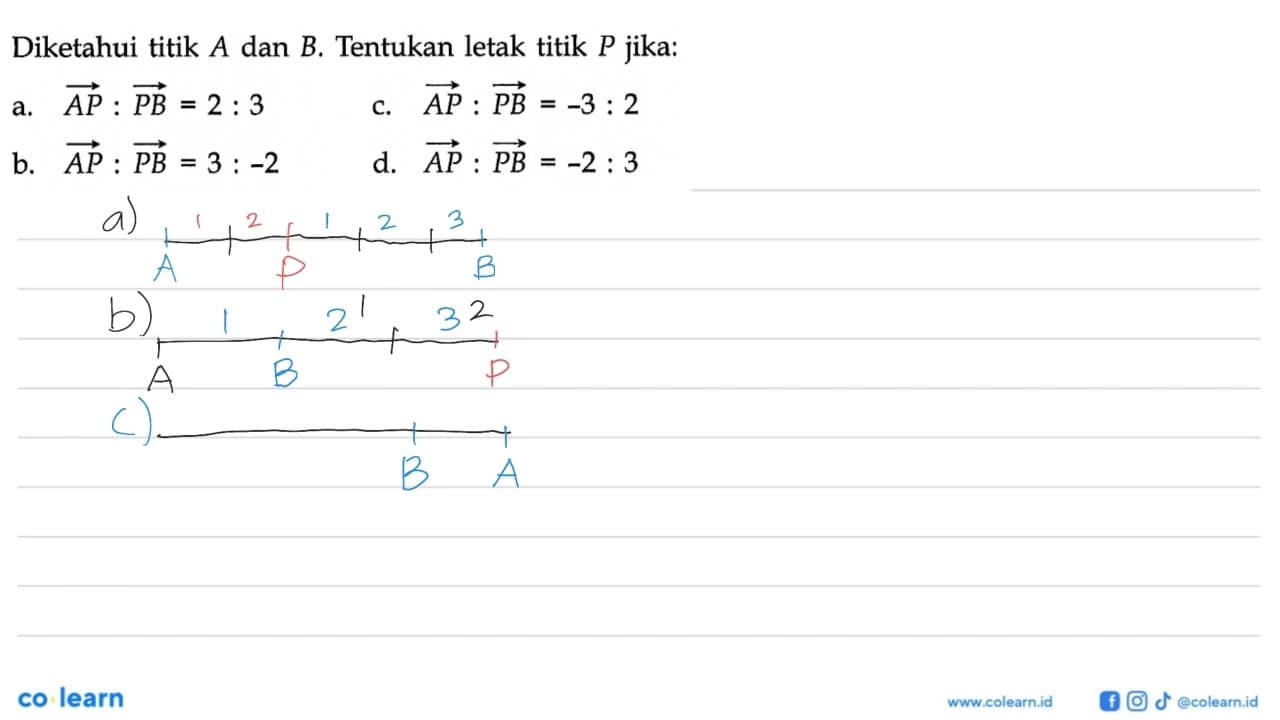 Diketahui titik A dan B . Tentukan letak titik P jika:a.