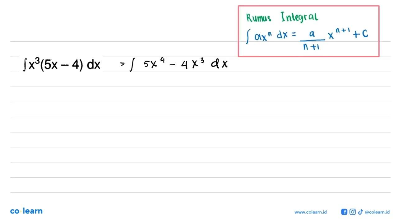 Tentukan hasil pengintegralan berikut! int x^(3)(5 x-4) d x